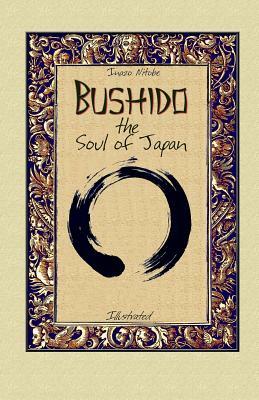 Bushido the Soul of Japan: Illustrated by Inazō Nitobe, Blago Kirov