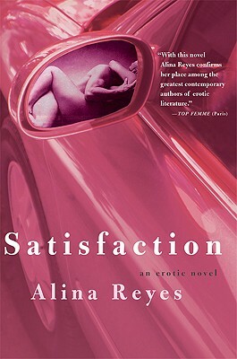 Satisfaction: An Erotic Novel by Alina Reyes