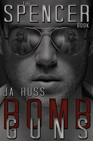 Spencer: Bomb / Guns by J.A. Huss