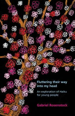 Fluttering their way into my head: An exploration of haiku for young people by Gabriel Rosenstock