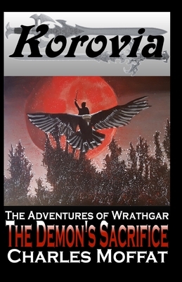 The Demon's Sacrifice: The Adventures of Wrathgar - Volume II by Charles Moffat