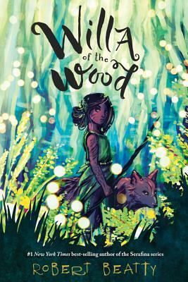 Willa of the Wood (Willa of the Wood, Book 1) by Robert Beatty