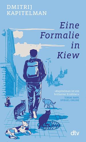 Eine Formalie in Kiew by Dmitrij Kapitelman