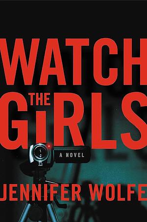 Watch the Girls by Jennifer Wolfe