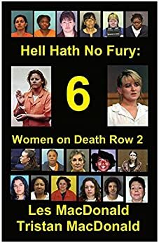 Hell Hath No Fury 6: Women on Death Row 2 by Les Macdonald, Tristan MacDonald