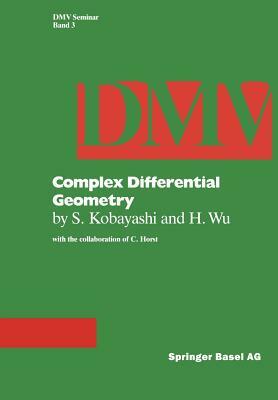 Complex Differential Geometry: Topics in Complex Differential Geometry Function Theory on Noncompact Kähler Manifolds by Wu, S. Kobayashi, Horst