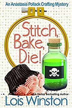 Stitch, Bake, Die! by Lois Winston