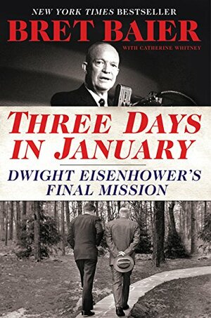 Three Days in January: Dwight Eisenhower's Final Mission by Bret Baier