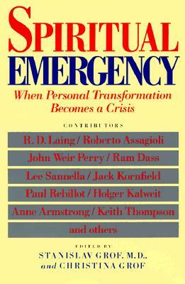 Spiritual Emergency: When Personal Transformation Becomes a Crisis by Stanislav Grof