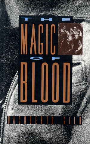 The Magic Of Blood by Dagoberto Gilb