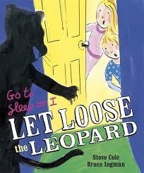 Go to Sleep or I Let Loose the Leopard by Stephen Cole, Bruce Ingman