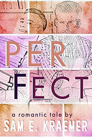 Perfect by Sam E. Kraemer