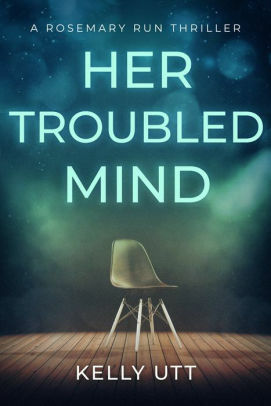 Her Troubled Mind by Kelly Utt