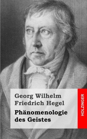 Phanomenologie des Geistes by Georg Wilhelm Friedrich Hegel