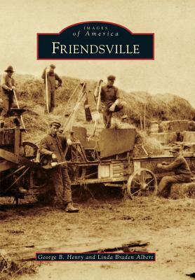 Friendsville by Linda Braden Albert, George B. Henry