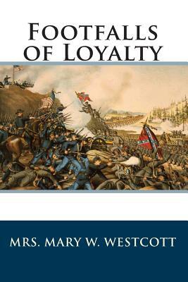 Footfalls of Loyalty by Mary W. Westcott
