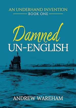 Damned Un-English by Andrew Wareham, Andrew Wareham