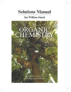 Student's Solutions Manual for Organic Chemistry by Leroy Wade, Jan Simek