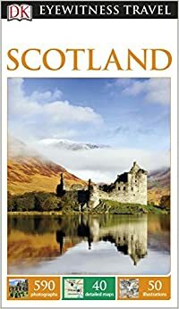 DK Eyewitness Travel Guide Scotland by D.K. Publishing