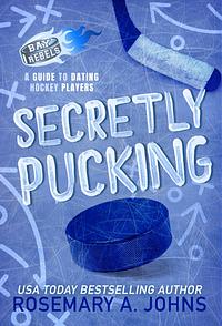Secretly Pucking by Rosemary A. Johns