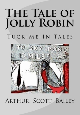 The Tale of Jolly Robin by Arthur Scott Bailey