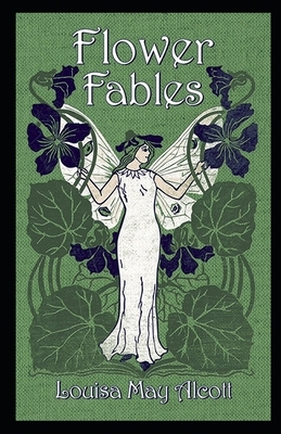 Flower Fables Illustrated by Louisa May Alcott