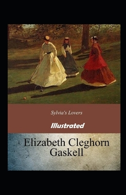 Sylvias Lovers Illustrated by Elizabeth Gaskell