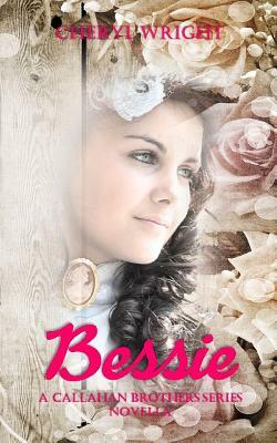 Bessie: A Callahan Brothers Series Novella by Cheryl Wright