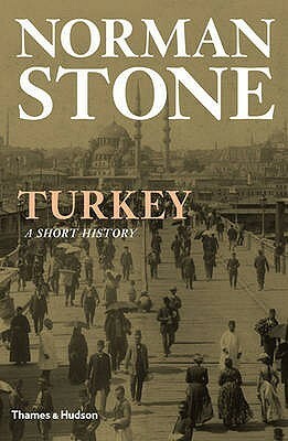 Turkey: A Short History by Norman Stone