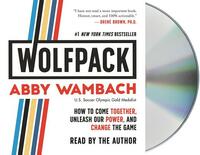 Wolfpack: How to Come Together, Unleash Our Power, and Change the Game by Abby Wambach