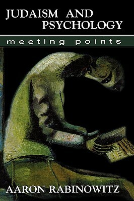 Judaism and Psychology: Meeting Points by Aaron Rabinowitz