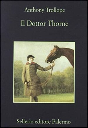 Il Dottor Thorne by Anthony Trollope