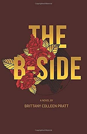 The B-Side by Brittany Colleen Pratt