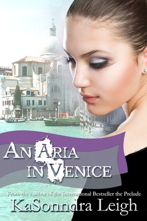 An Aria in Venice by KaSonndra Leigh