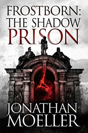 The Shadow Prison by Jonathan Moeller