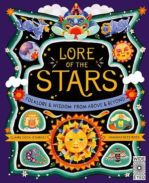 Lore of the Stars: Folklore and Wisdom from the Skies Above by Alex Hithersay, Hannah Bess Ross, Claire Cock-Starkey, Claire Cock-Starkey