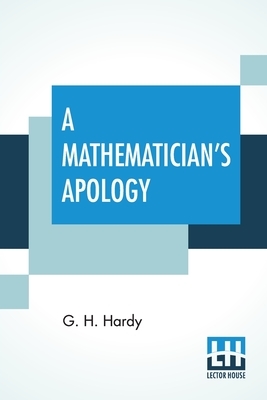 A Mathematician's Apology by G. H. Hardy