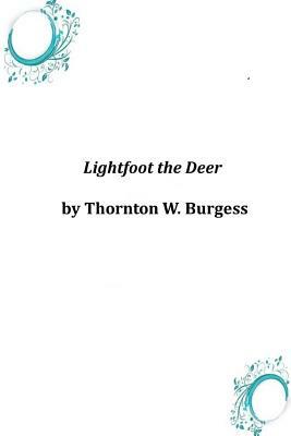Lightfoot the Deer by Thornton W. Burgess