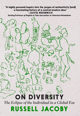 On Diversity: The Eclipse of the Individual in a Global Era by Russell Jacoby