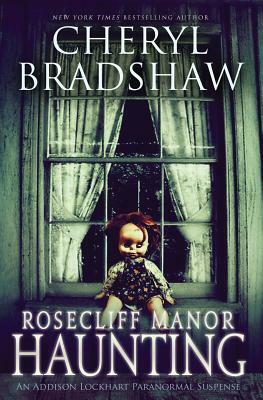 Rosecliff Manor Haunting by Cheryl Bradshaw
