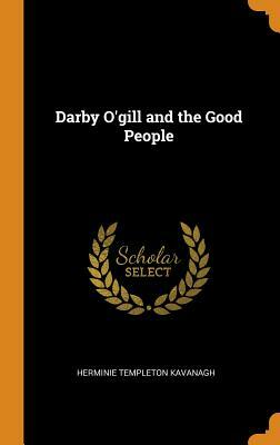 Darby O'Gill and the Good People by Herminie Templeton Kavanagh