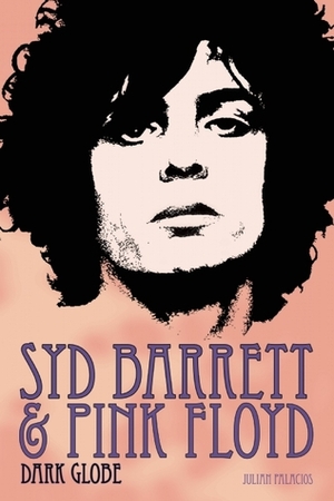 Syd Barrett & Pink Floyd: Dark Globe by Julian Palacios