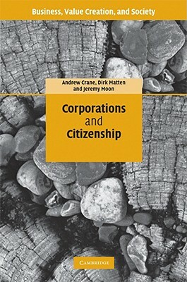 Corporations and Citizenship by Jeremy Moon, Dirk Matten, Andrew Crane