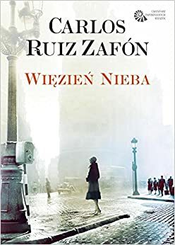 Więzień nieba by Carlos Ruiz Zafón