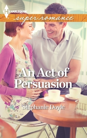 An Act of Persuasion by Stephanie Doyle