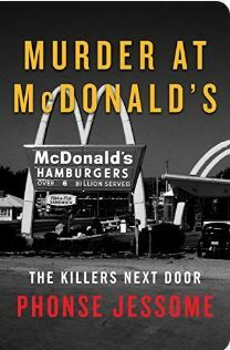 Murder at McDonald's: The Killers Next Door by Phonse Jessome