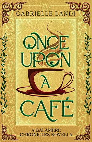 Once Upon A Café by Gabrielle Landi