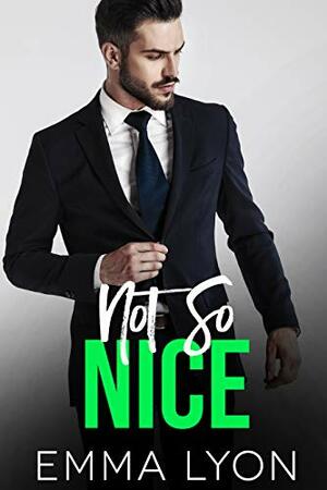 Not So Nice (The Real Thing #3) by Emma Lyon