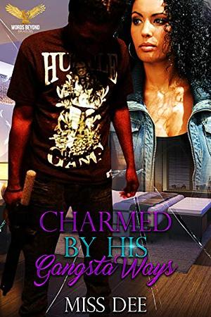 Charmed By His Gangsta Ways by Miss Dee