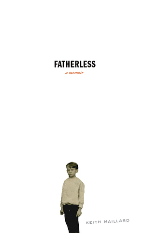 Fatherless: A Memoir by Keith Maillard